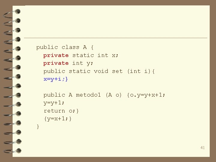 public class A { private static int x; private int y; public static void