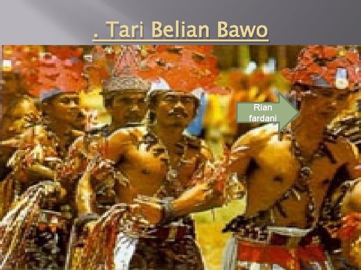 . Tari Belian Bawo Rian fardani 