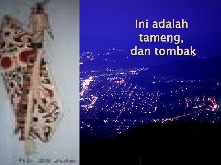 Ini adalah tameng, dan tombak 