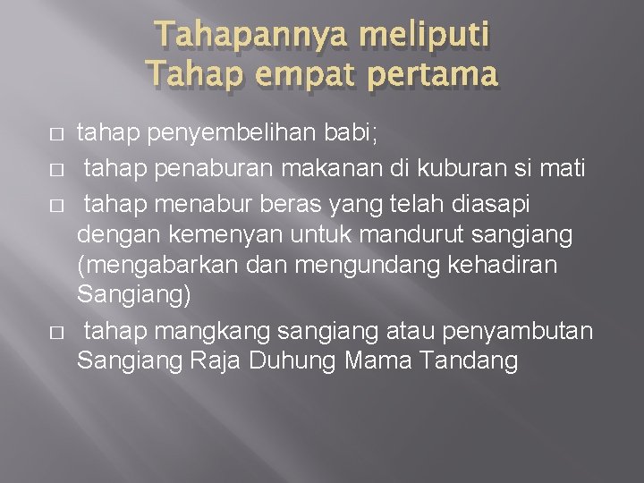 Tahapannya meliputi Tahap empat pertama � � tahap penyembelihan babi; tahap penaburan makanan di