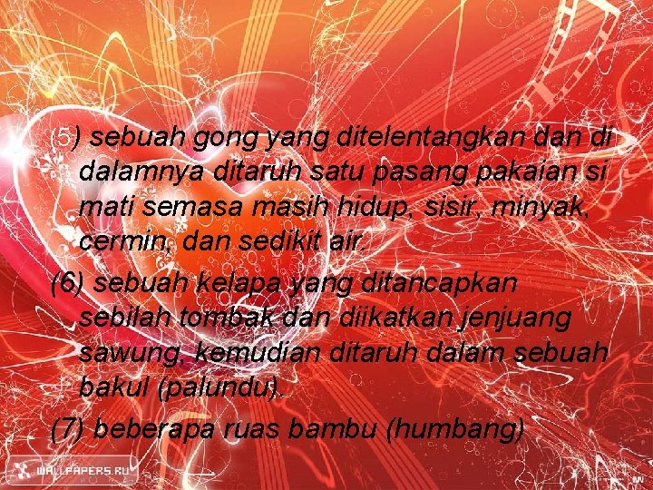 (5) sebuah gong yang ditelentangkan di dalamnya ditaruh satu pasang pakaian si mati semasa