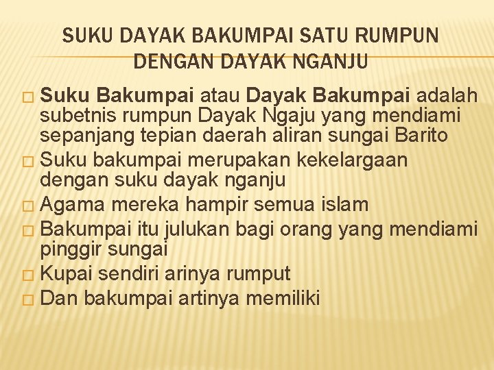 SUKU DAYAK BAKUMPAI SATU RUMPUN DENGAN DAYAK NGANJU � Suku Bakumpai atau Dayak Bakumpai