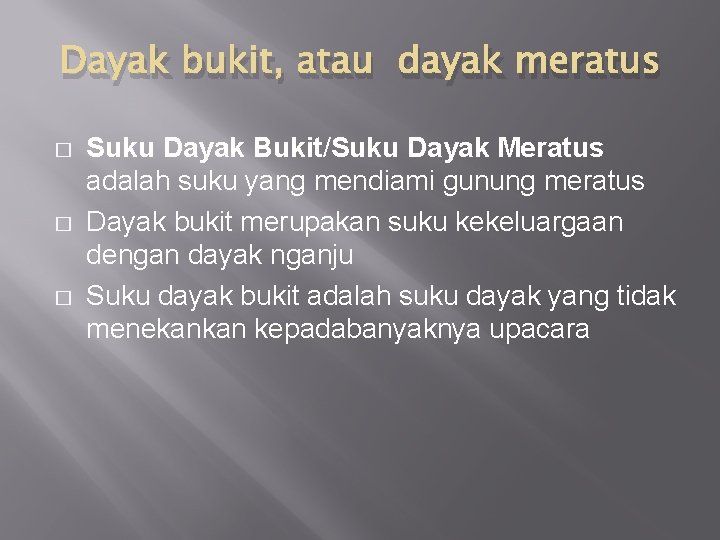 Dayak bukit, atau dayak meratus � � � Suku Dayak Bukit/Suku Dayak Meratus adalah