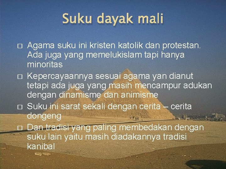 Suku dayak mali � � Agama suku ini kristen katolik dan protestan. Ada juga