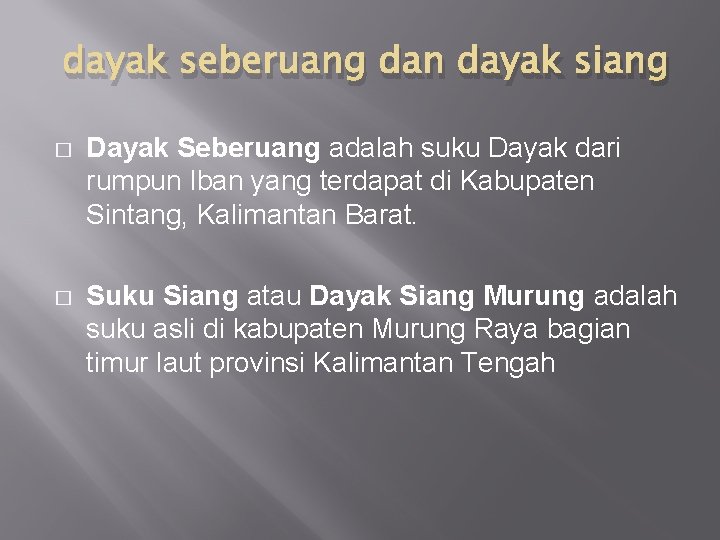 dayak seberuang dan dayak siang � Dayak Seberuang adalah suku Dayak dari rumpun Iban