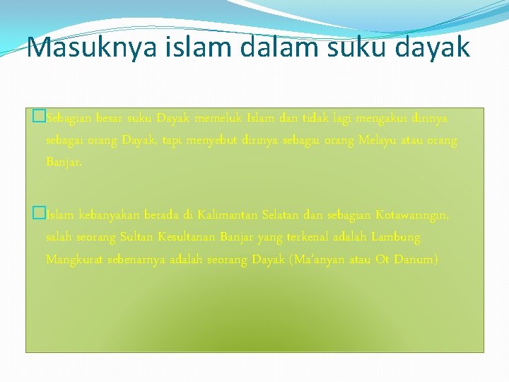 Masuknya islam dalam suku dayak �Sebagian besar suku Dayak memeluk Islam dan tidak lagi