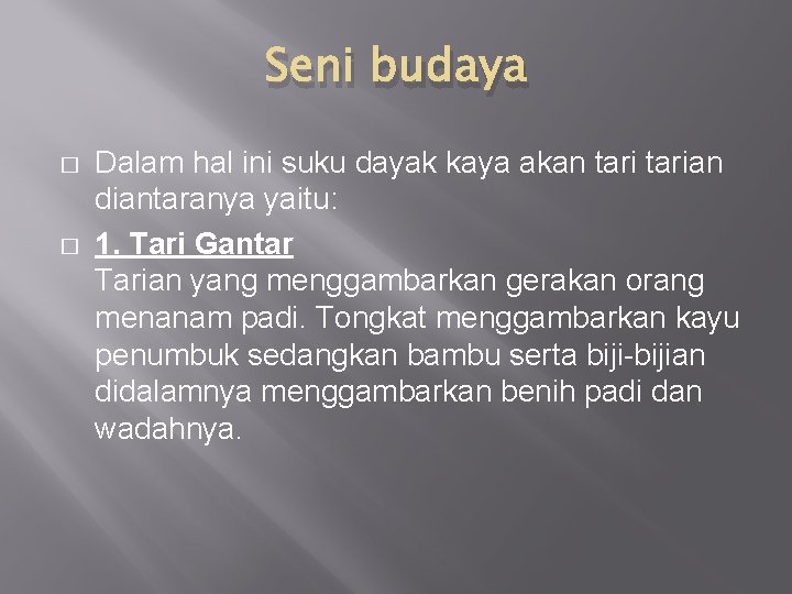 Seni budaya � � Dalam hal ini suku dayak kaya akan tarian diantaranya yaitu: