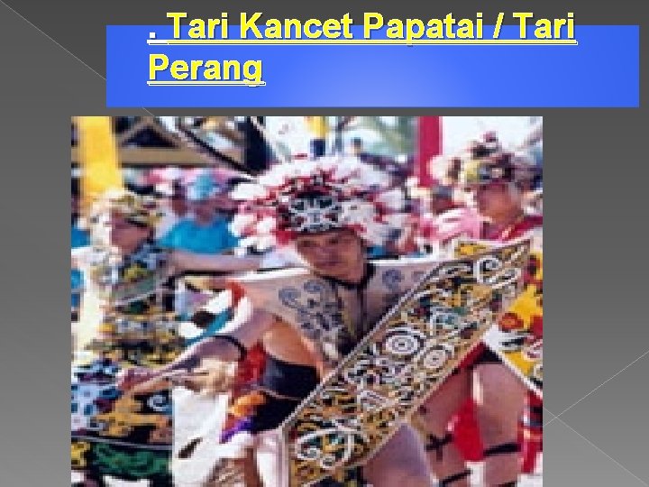 . Tari Kancet Papatai / Tari Perang 