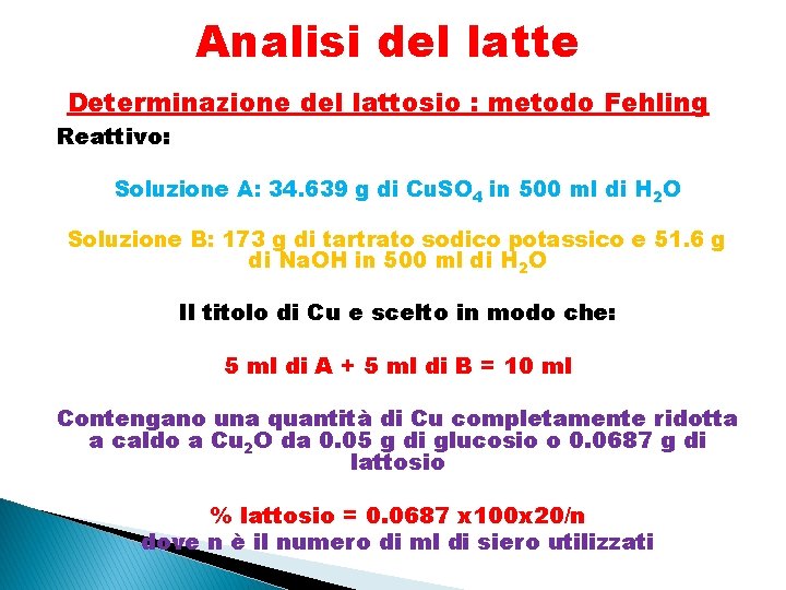Analisi del latte Determinazione del lattosio : metodo Fehling Reattivo: Soluzione A: 34. 639