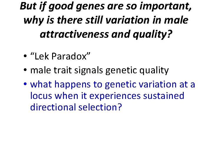 But if good genes are so important, why is there still variation in male