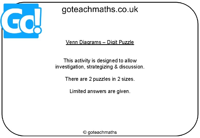 Venn Diagrams – Digit Puzzle This activity is designed to allow investigation, strategizing &