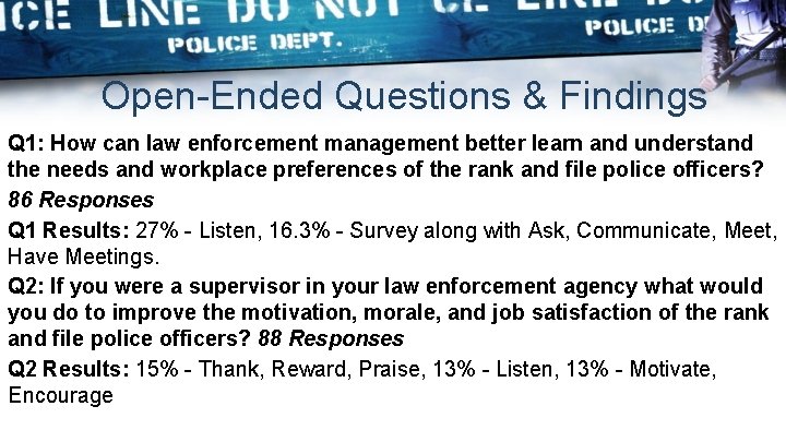 Open-Ended Questions & Findings Q 1: How can law enforcement management better learn and