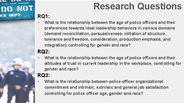 Research Questions RQ 1: • What is the relationship between the age of police