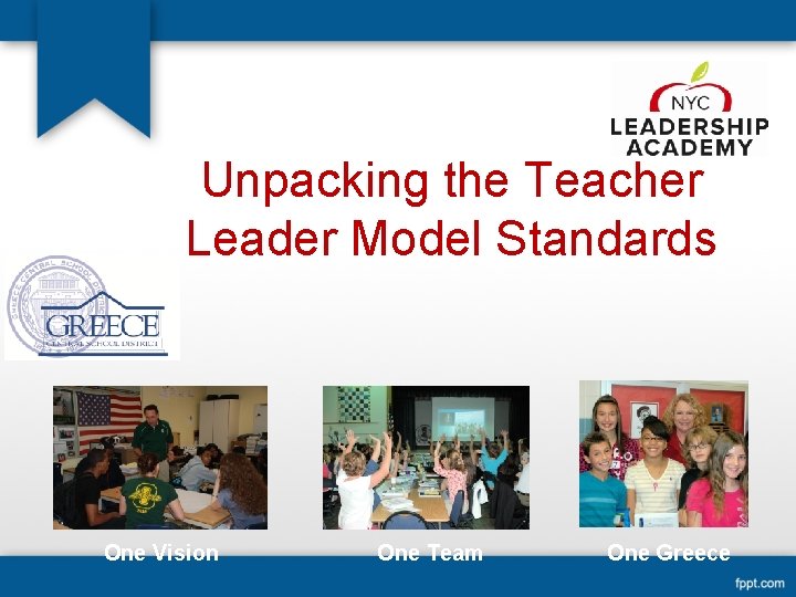 Unpacking the Teacher Leader Model Standards One Vision One Team One Greece 
