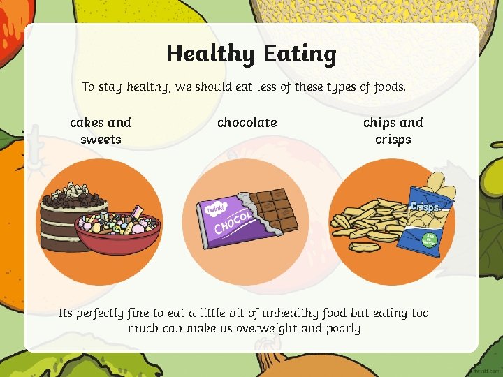 Healthy Eating To stay healthy, we should eat less of these types of foods.