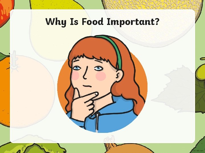 Why Is Food Important? 