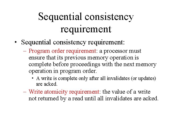 Sequential consistency requirement • Sequential consistency requirement: – Program order requirement: a processor must