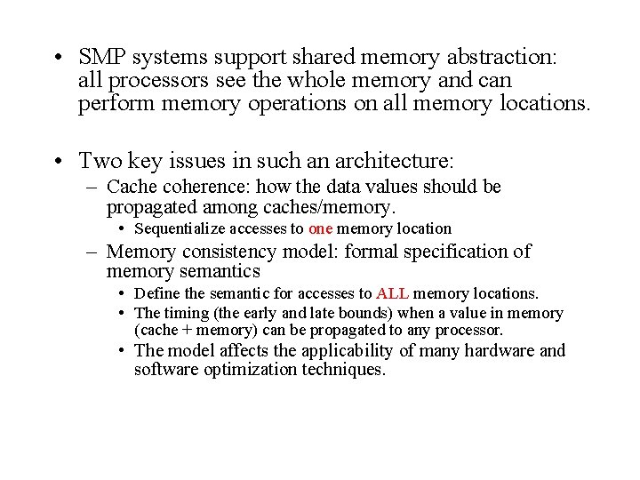  • SMP systems support shared memory abstraction: all processors see the whole memory