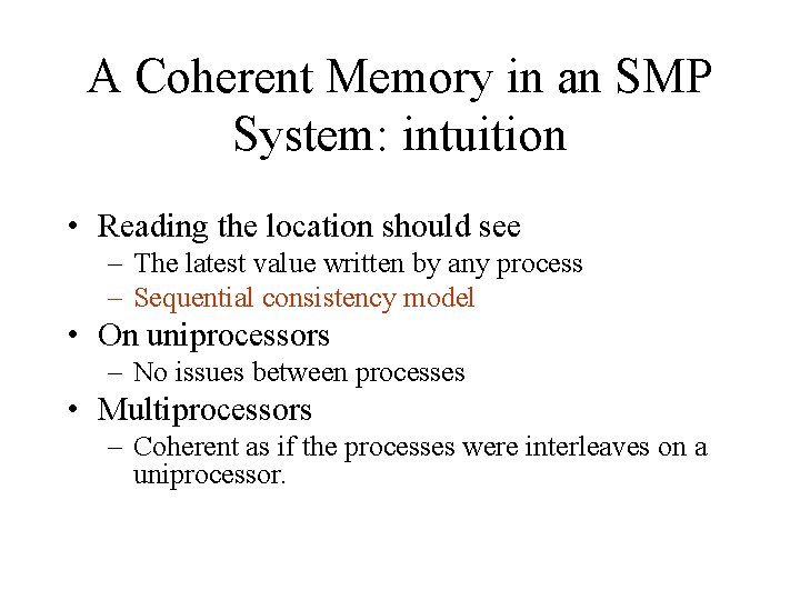 A Coherent Memory in an SMP System: intuition • Reading the location should see