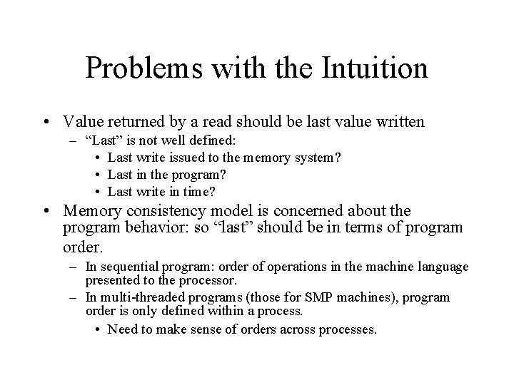 Problems with the Intuition • Value returned by a read should be last value