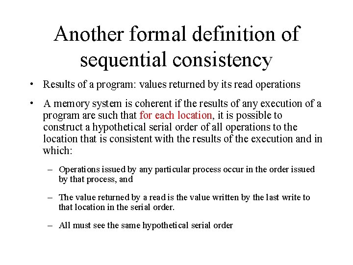 Another formal definition of sequential consistency • Results of a program: values returned by