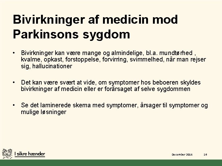 Bivirkninger af medicin mod Parkinsons sygdom • Bivirkninger kan være mange og almindelige, bl.