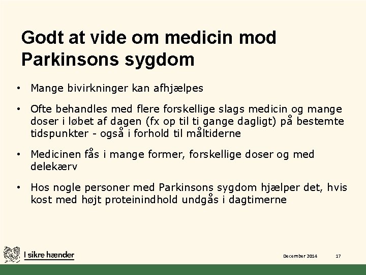 Godt at vide om medicin mod Parkinsons sygdom • Mange bivirkninger kan afhjælpes •