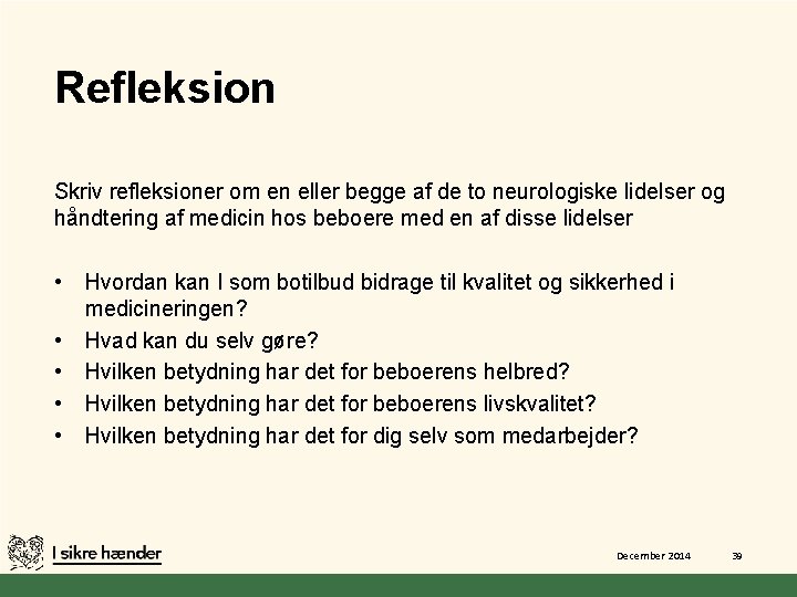 Refleksion Skriv refleksioner om en eller begge af de to neurologiske lidelser og håndtering