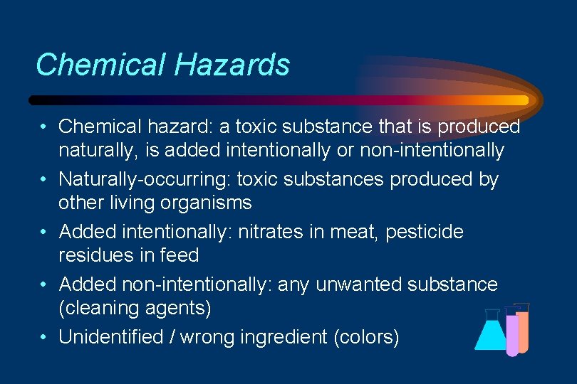 Chemical Hazards • Chemical hazard: a toxic substance that is produced naturally, is added