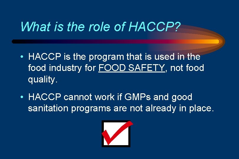What is the role of HACCP? • HACCP is the program that is used