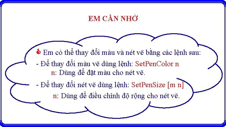 EM CẦN NHỚ Em có thể thay đổi màu và nét vẽ bằng các