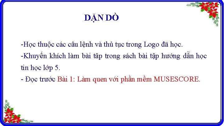 DẶN DÒ -Học thuộc các câu lệnh và thủ tục trong Logo đã học.