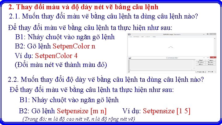 2. Thay đổi màu và độ dày nét vẽ bằng câu lệnh 2. 1.