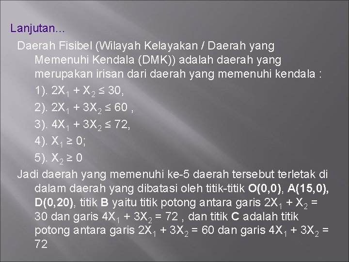 Lanjutan… Daerah Fisibel (Wilayah Kelayakan / Daerah yang Memenuhi Kendala (DMK)) adalah daerah yang