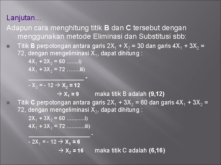 Lanjutan… Adapun cara menghitung titik B dan C tersebut dengan menggunakan metode Eliminasi dan