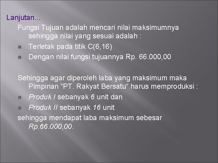 Lanjutan… Fungsi Tujuan adalah mencari nilai maksimumnya sehingga nilai yang sesuai adalah : n