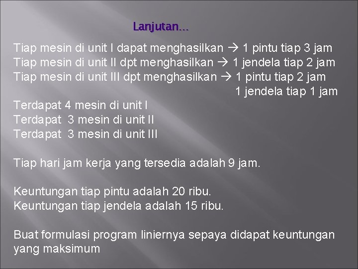 Lanjutan… Tiap mesin di unit I dapat menghasilkan 1 pintu tiap 3 jam Tiap