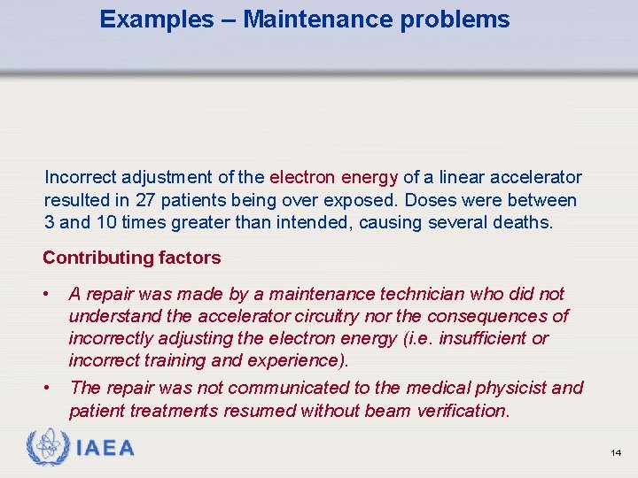 Examples – Maintenance problems Incorrect adjustment of the electron energy of a linear accelerator