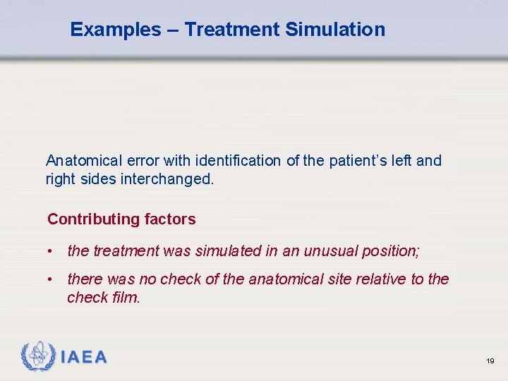 Examples – Treatment Simulation Anatomical error with identification of the patient’s left and right