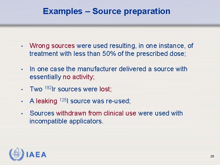 Examples – Source preparation • Wrong sources were used resulting, in one instance, of