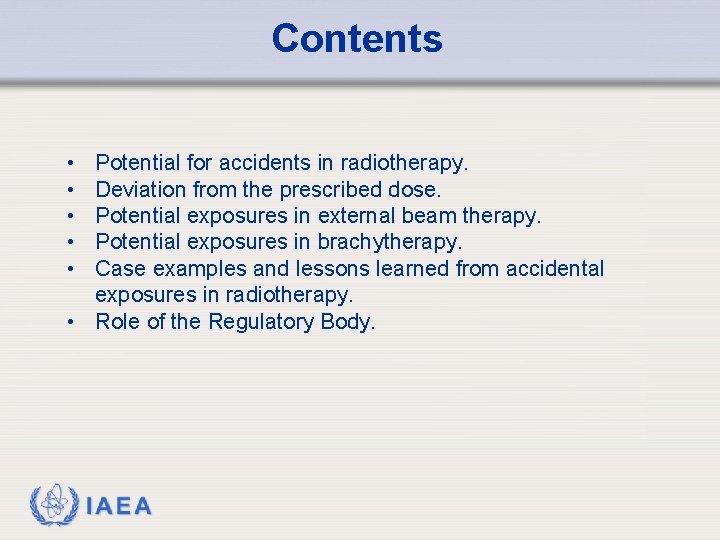 Contents • • • Potential for accidents in radiotherapy. Deviation from the prescribed dose.