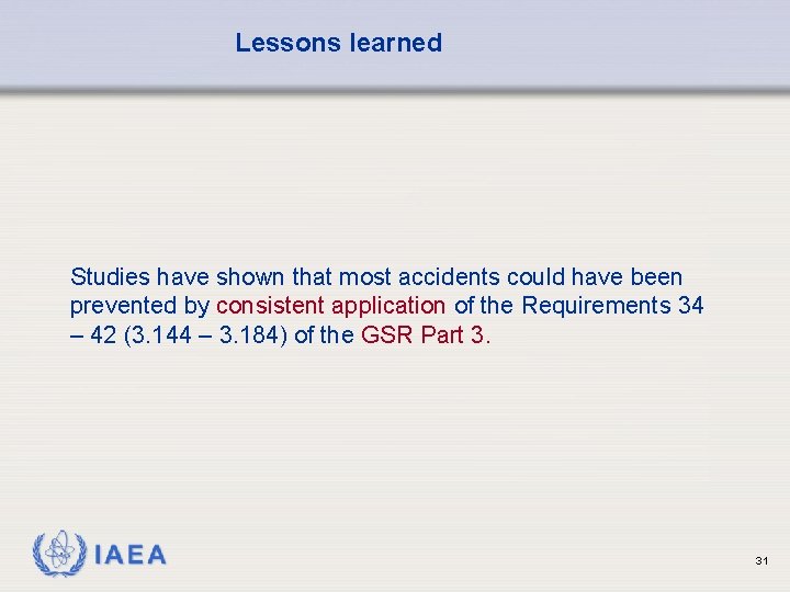 Lessons learned Studies have shown that most accidents could have been prevented by consistent