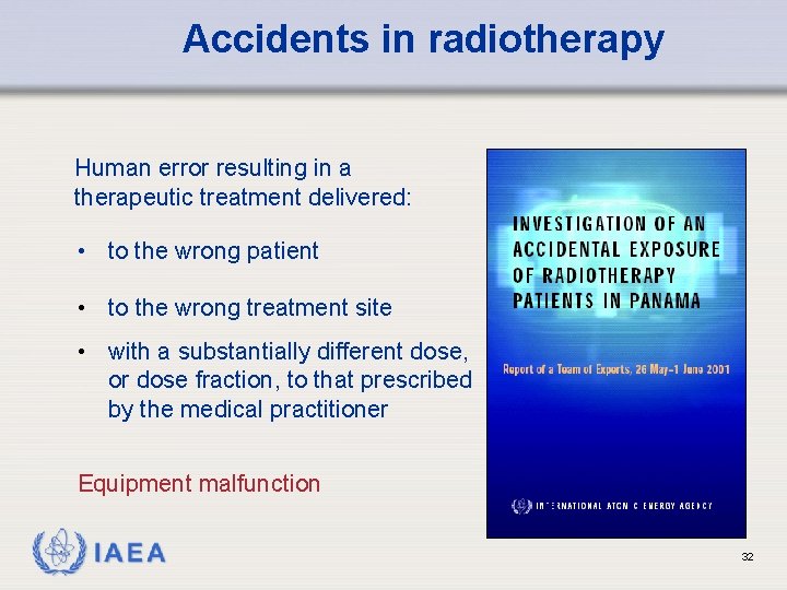 Accidents in radiotherapy Human error resulting in a therapeutic treatment delivered: • to the