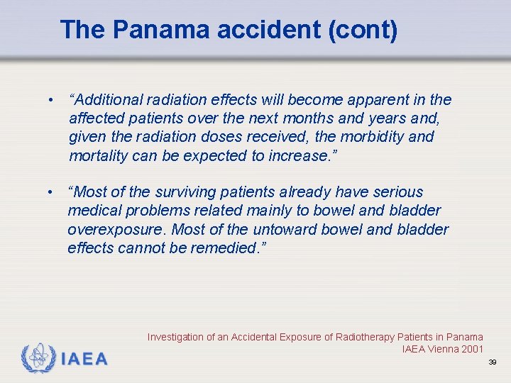 The Panama accident (cont) • “Additional radiation effects will become apparent in the affected