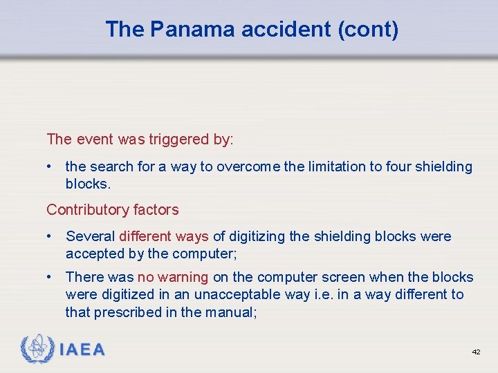The Panama accident (cont) The event was triggered by: • the search for a