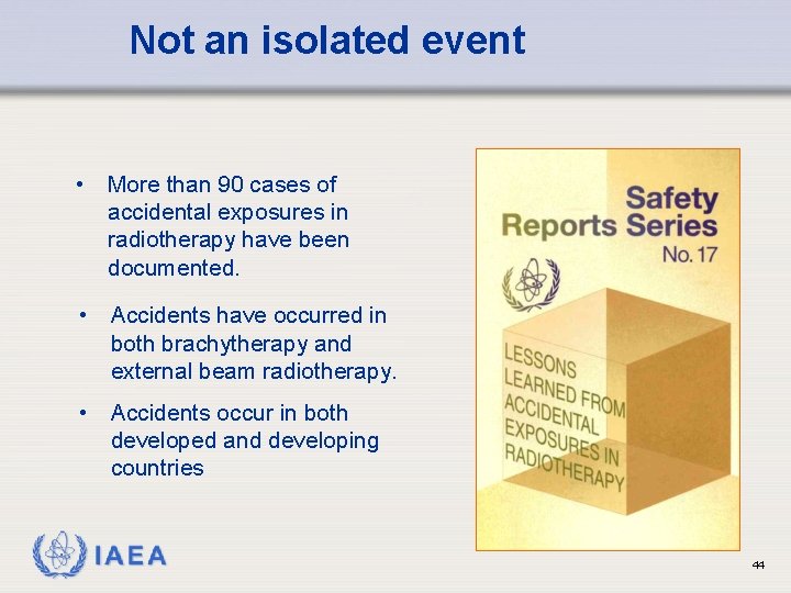 Not an isolated event • More than 90 cases of accidental exposures in radiotherapy