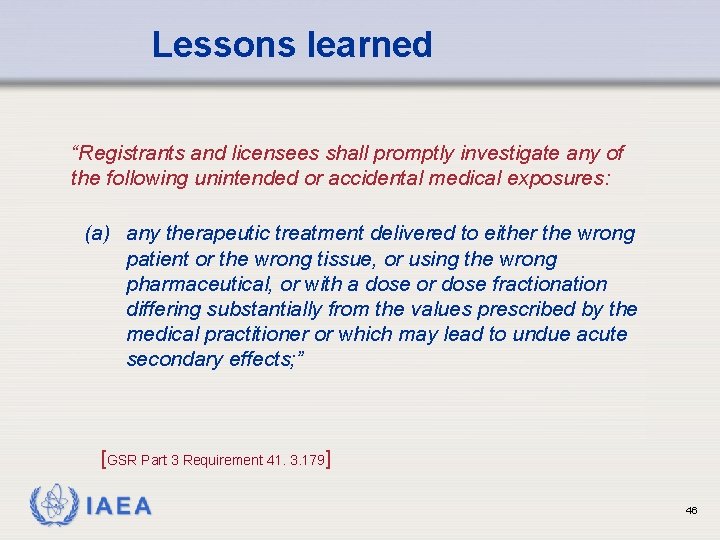 Lessons learned “Registrants and licensees shall promptly investigate any of the following unintended or