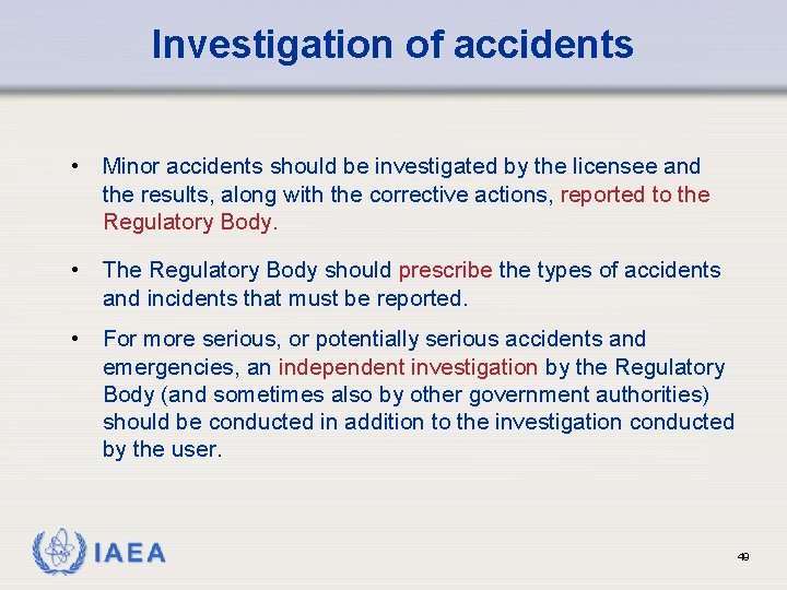 Investigation of accidents • Minor accidents should be investigated by the licensee and the