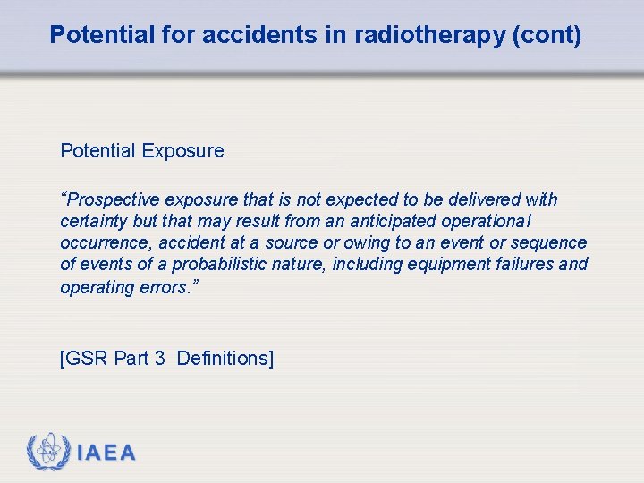 Potential for accidents in radiotherapy (cont) Potential Exposure “Prospective exposure that is not expected