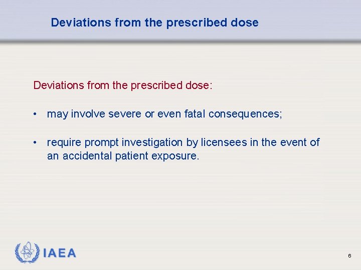 Deviations from the prescribed dose: • may involve severe or even fatal consequences; •